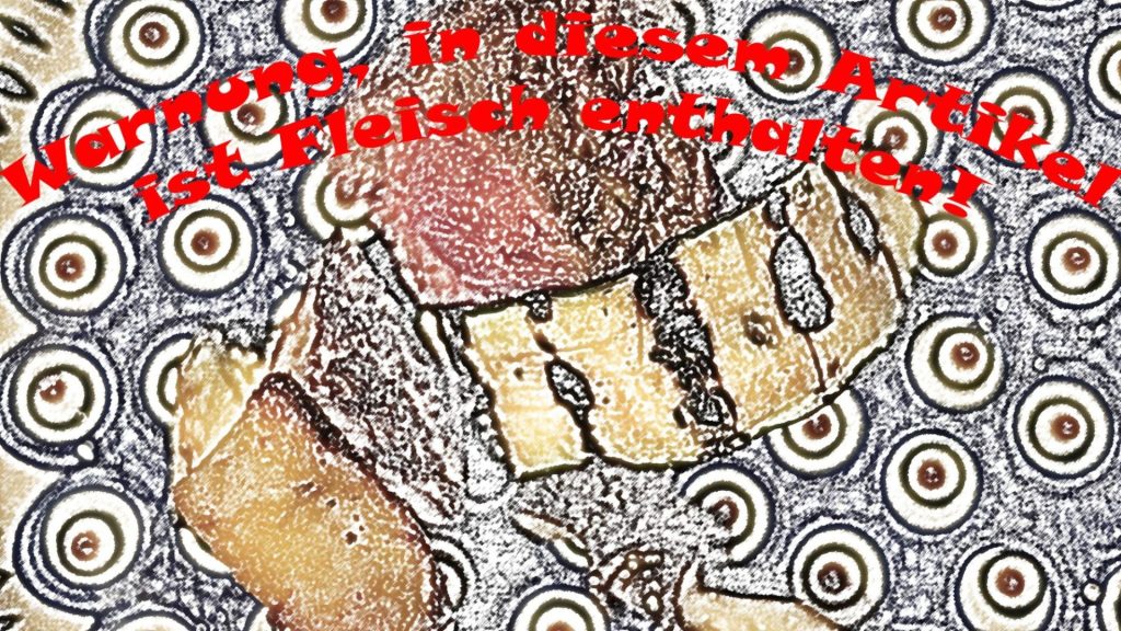 Warnung, in diesem Artikel ist Fleisch enthalten!